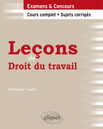 Leçons de Droit du travail. Cours complet et sujets corrigés
