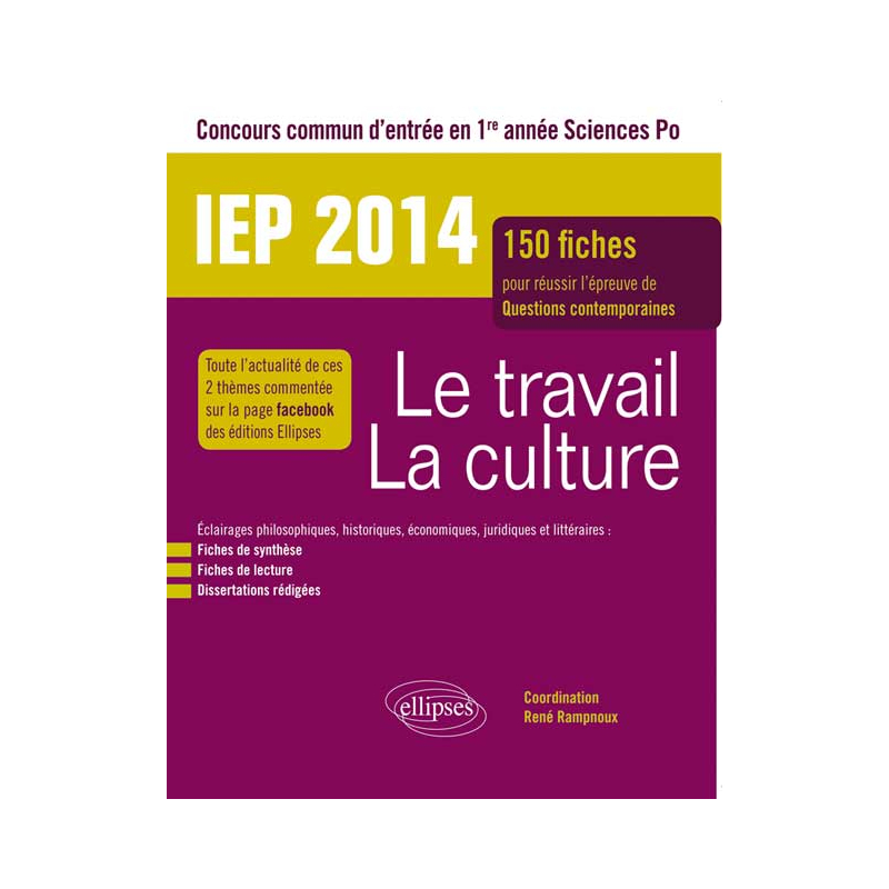 Concours commun IEP 2014.  Le travail - La culture. 150 fiches pour réussir l’épreuve de questions contemporaines