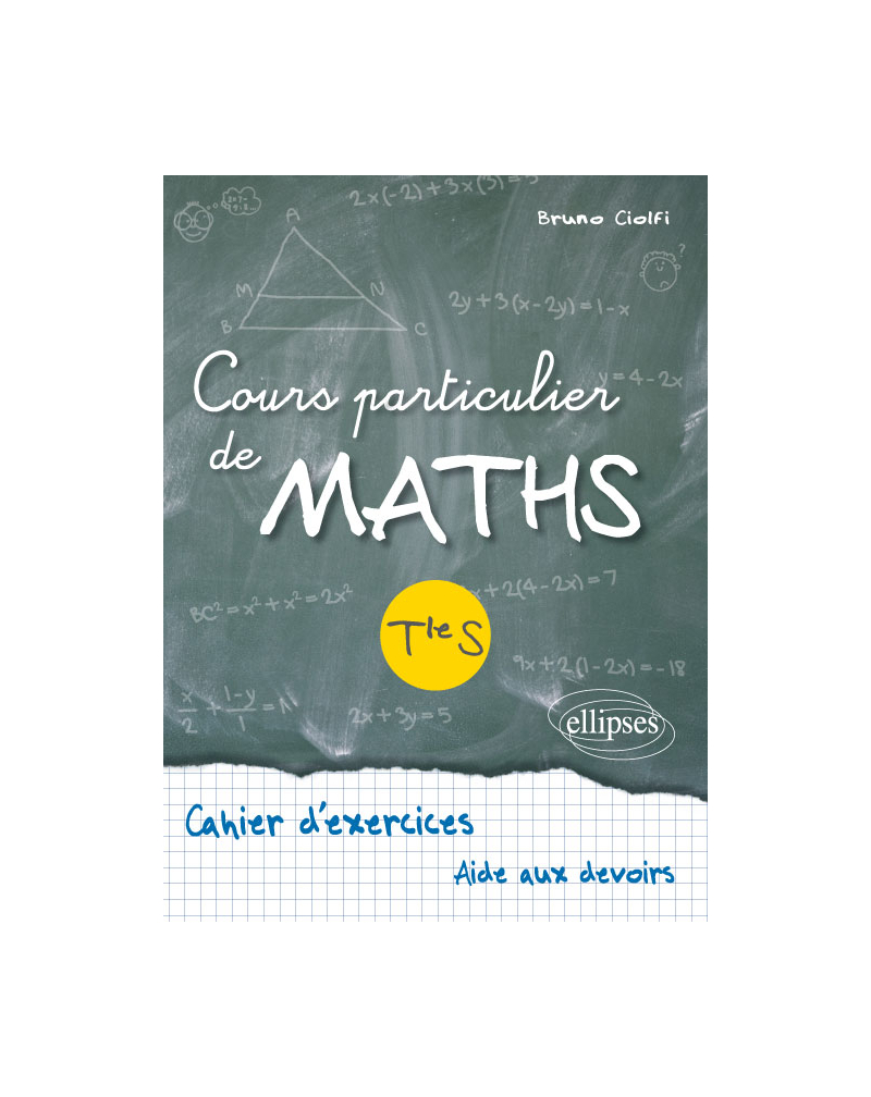 Cours particulier de Maths Terminale S - Cahier d'exercices d'aide aux devoirs