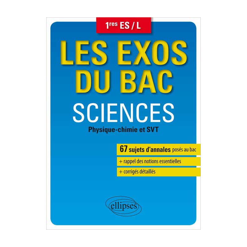 Les exos du bac - Sciences (physique chimie et SVT) 1res ES / L (dir. Coll. Clavier Pascal)