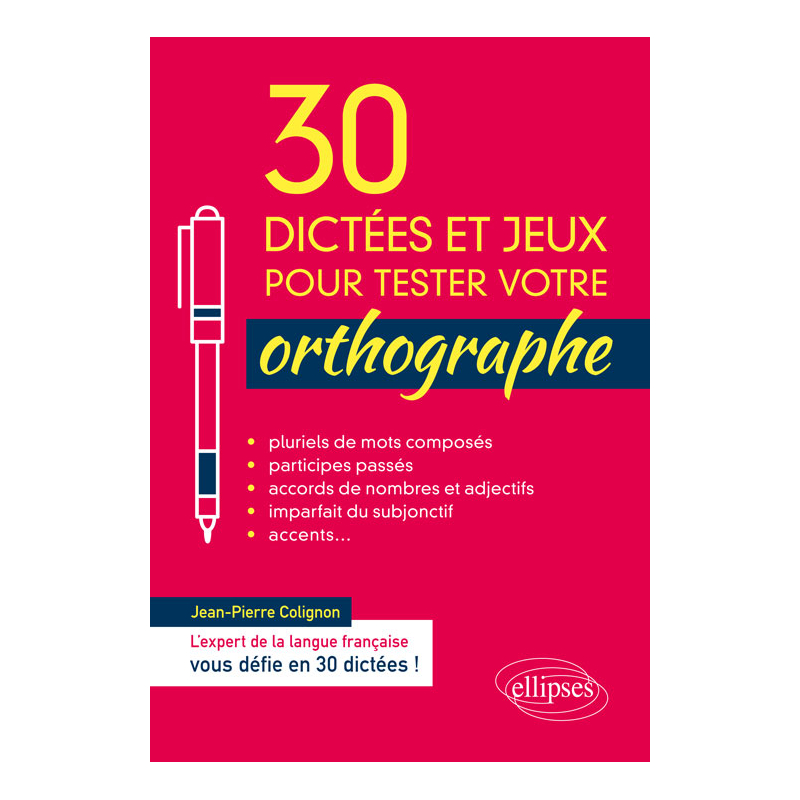 30 dictées et jeux pour tester votre orthographe