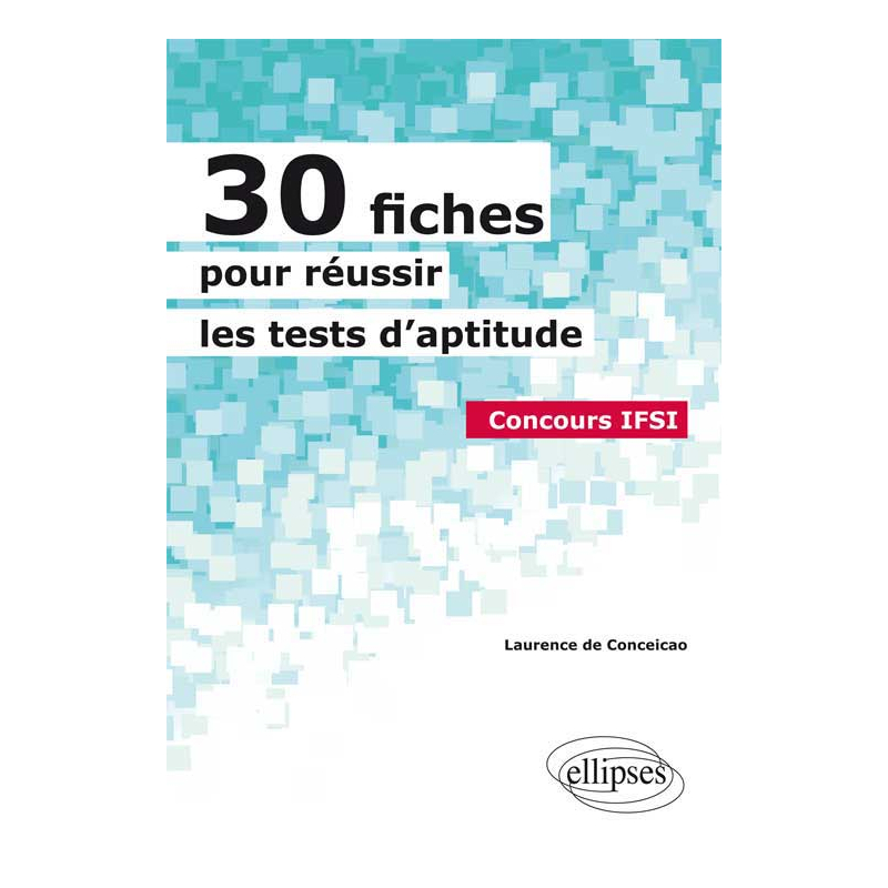 30 fiches pour réussir les tests d'aptitude - Concours IFSI
