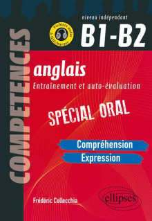Anglais. Entraînement et auto-évaluation. Spécial Oral. B1-B2 (Compréhension, expression en continu, expression en interactivité)