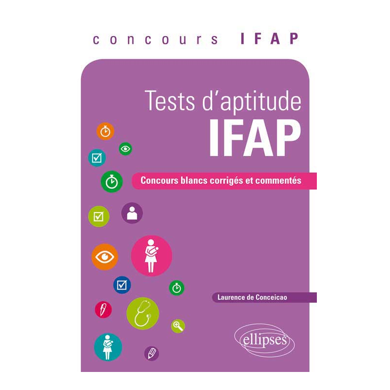 Tests d’aptitude d’Auxiliaire de puériculture. Concours blancs corrigés et commentés, concours IFAP