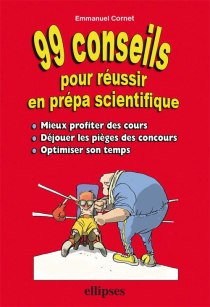 99 conseils pour réussir en prépa scientifique