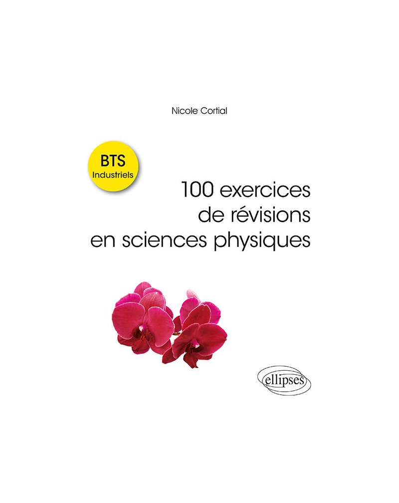 100 exercices de révisions en sciences physiques - BTS Industriels