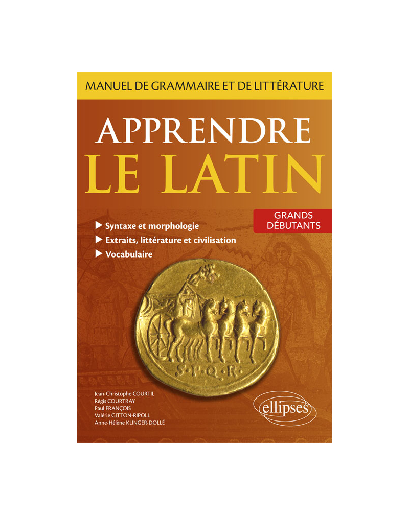 Apprendre le latin. Manuel de grammaire et de littérature. Grands débutants