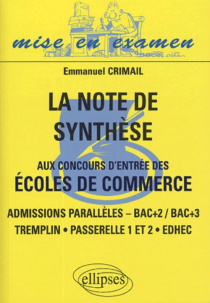note de synthèse aux concours d’entrée des écoles de commerce (La) —Admisions parallèles,— Bac + 2 / Bac +3, Tremplin, Passerelle 1 et 2 , Edhec