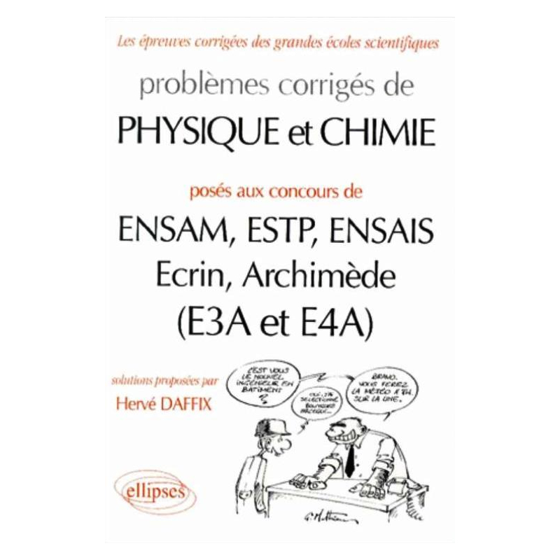 Physique et Chimie ENSAM, ESTP, ENSAIS, Ecrin, Archimède (E3A et E4A) - 1997-1999 - Problèmes corrigés