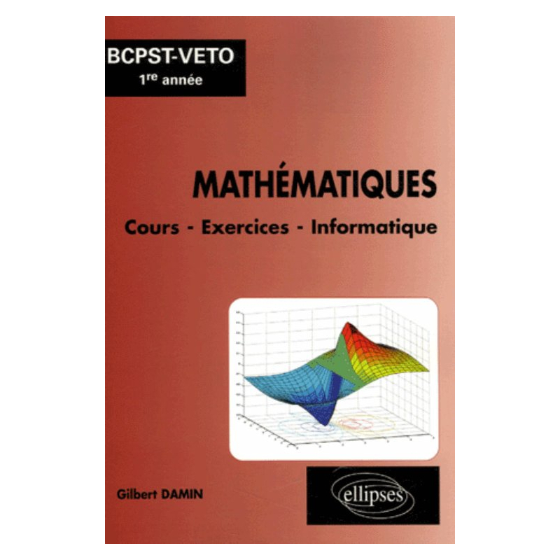 Mathématiques, Cours - Exercices - Informatique, BCPST-VETO 1re année