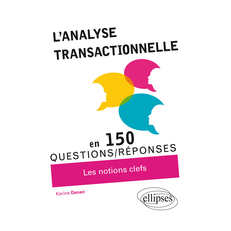 L’Analyse transactionnelle en 150 questions/réponses