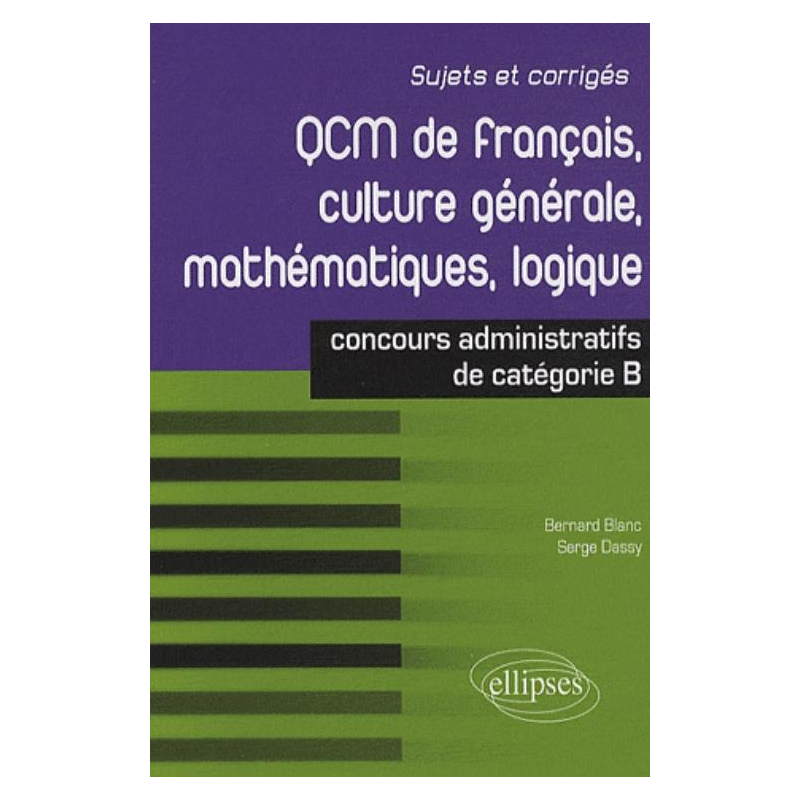 QCM de français, culture générale, mathématiques, logique : concours de catégorie B
