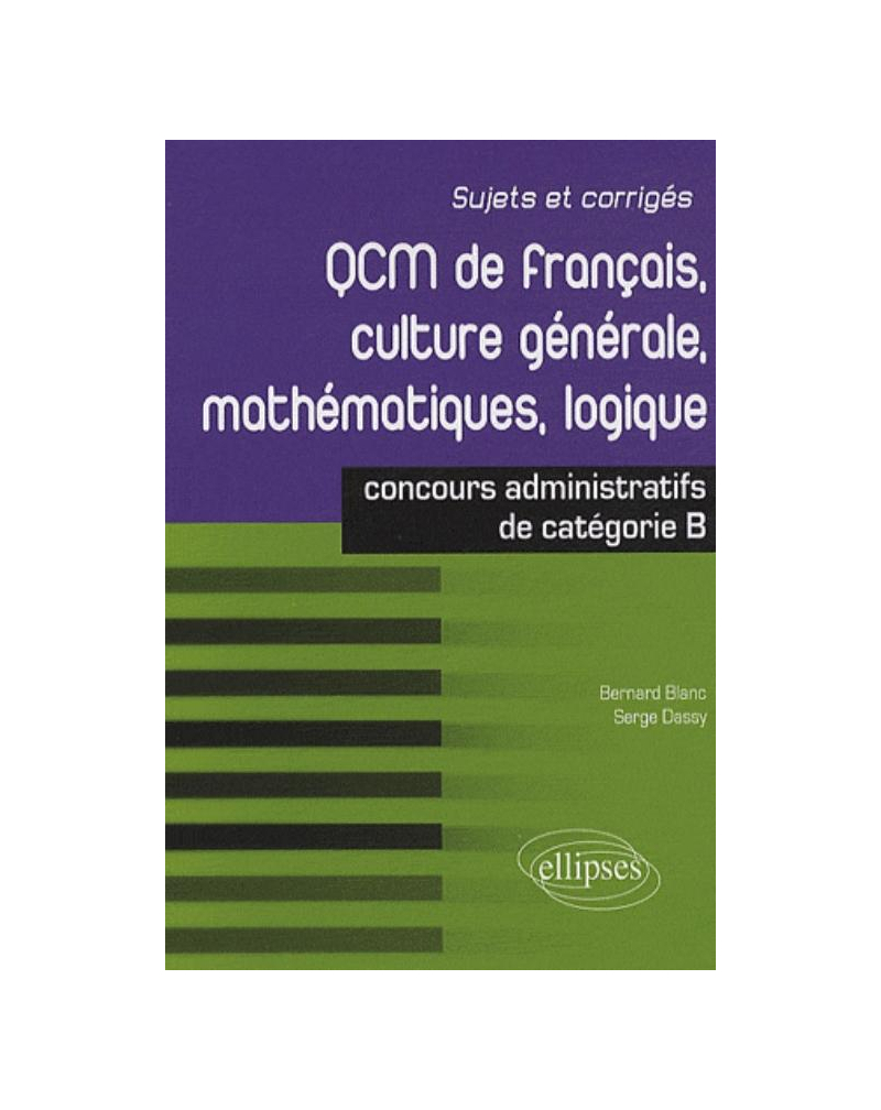 QCM de français, culture générale, mathématiques, logique : concours de catégorie B