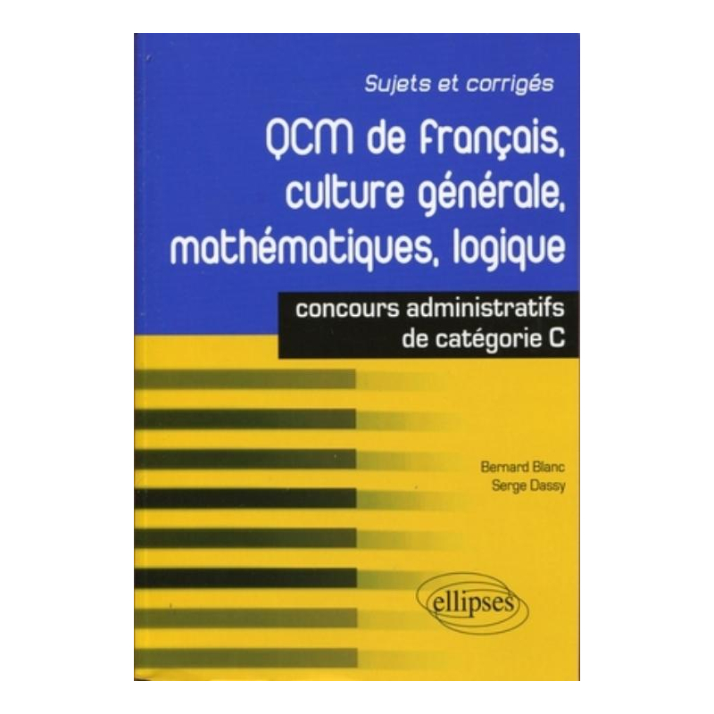 QCM de français, culture générale, mathématiques, logique : concours de catégorie C