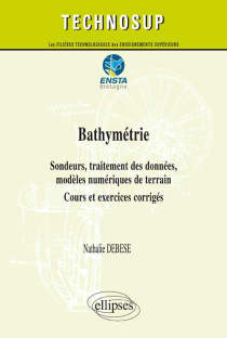Bathymétrie - Sondeurs, traitement des données, modèles numériques de terrain - Cours et exercices corrigés (niveau C)