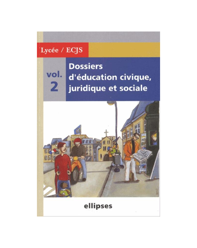 Dossiers d'Education Civique, Juridique et Sociale (Lycée) - Volume 2