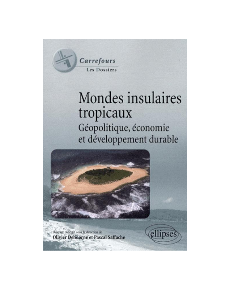 Mondes insulaires tropicaux. Géopolitique, économie et développement durable