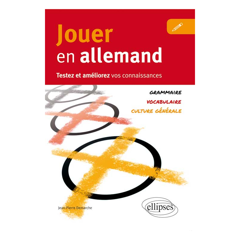 Jouer en allemand. Testez et améliorez vos connaissances. (Vocabulaire, grammaire, culture générale)