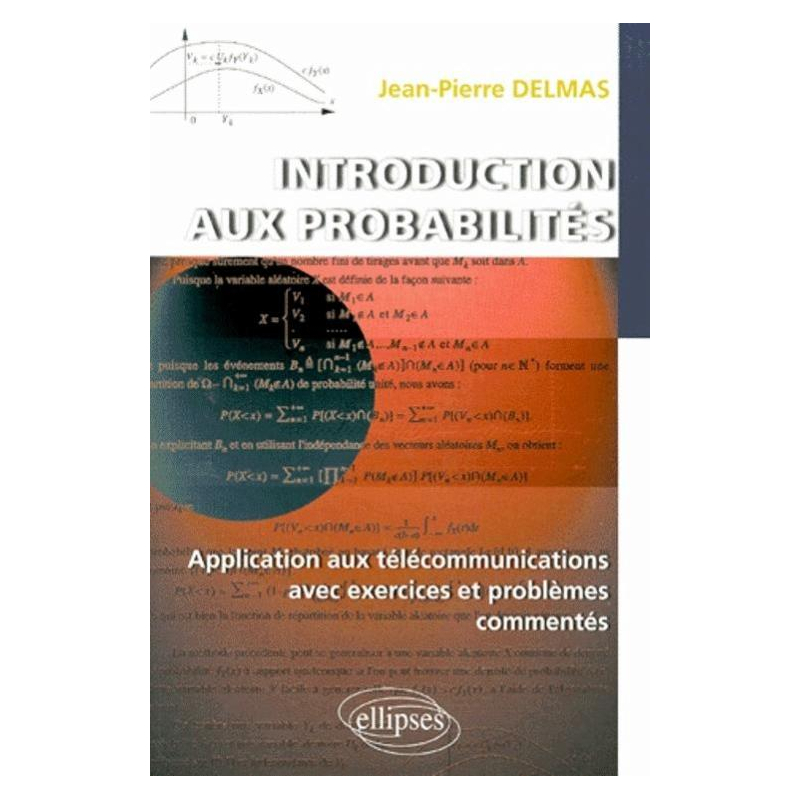 Introduction aux probabilités - Application aux télécommunications avec exercices et problèmes commentés.