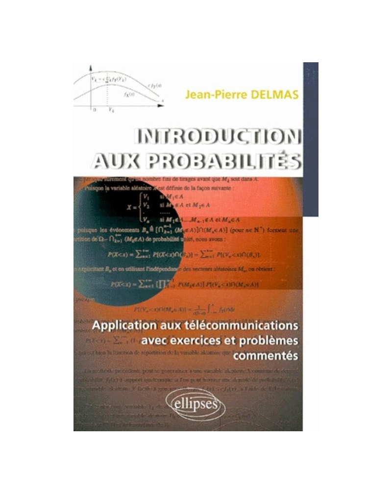 Introduction aux probabilités - Application aux télécommunications avec exercices et problèmes commentés.