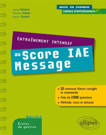 Entraînement intensif au Score IAE Message - méthode, astuces, 10 concours blancs corrigés