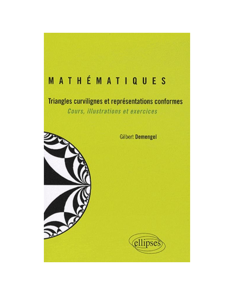 Mathématiques -Triangles curvilignes et représentations conformes - Cours, illustrations et exercices
