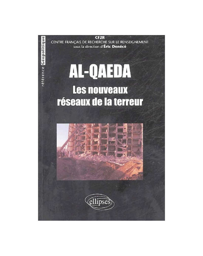 Al-Qaeda : les nouveaux réseaux de la terreur