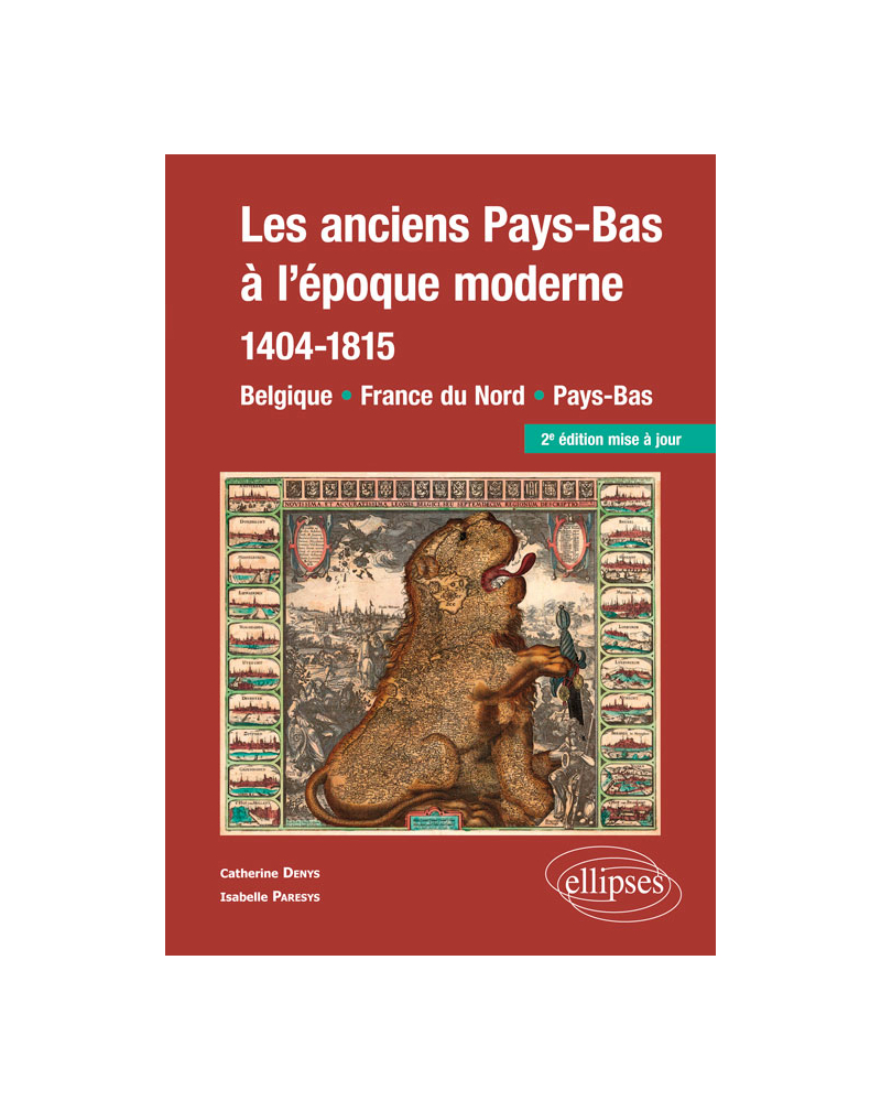 Les anciens Pays-Bas à l’époque moderne (1404-1815). Belgique, France du Nord, Pays-Bas