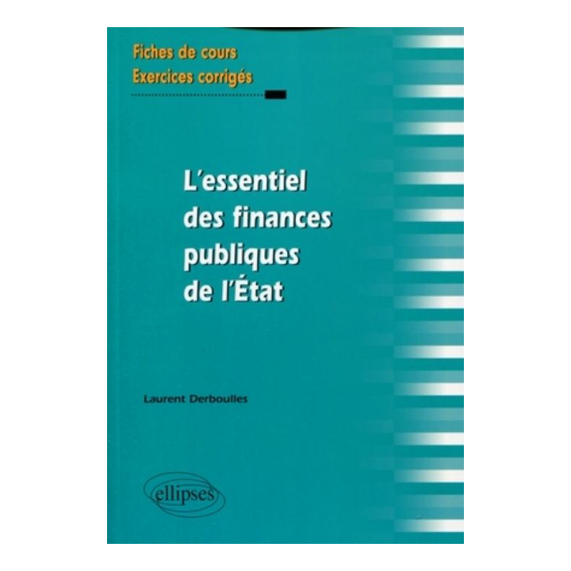 L'essentiel des finances publiques de l'Etat. Fiches de cours et exercices corrigés