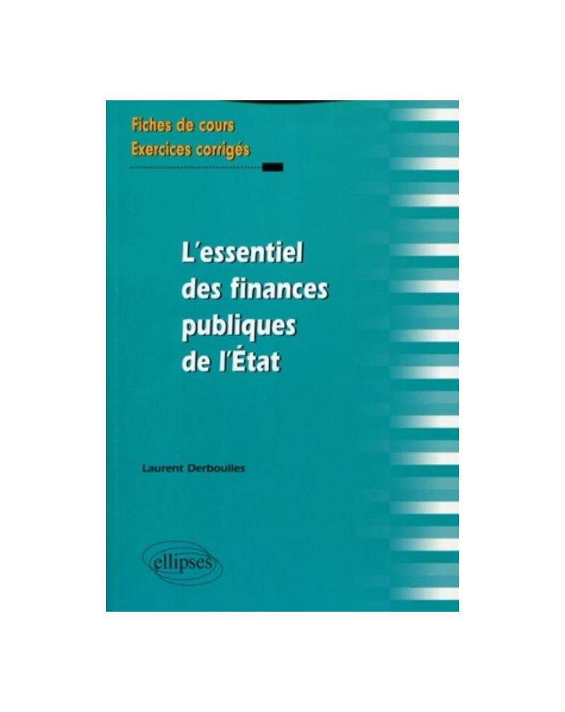 L'essentiel des finances publiques de l'Etat. Fiches de cours et exercices corrigés
