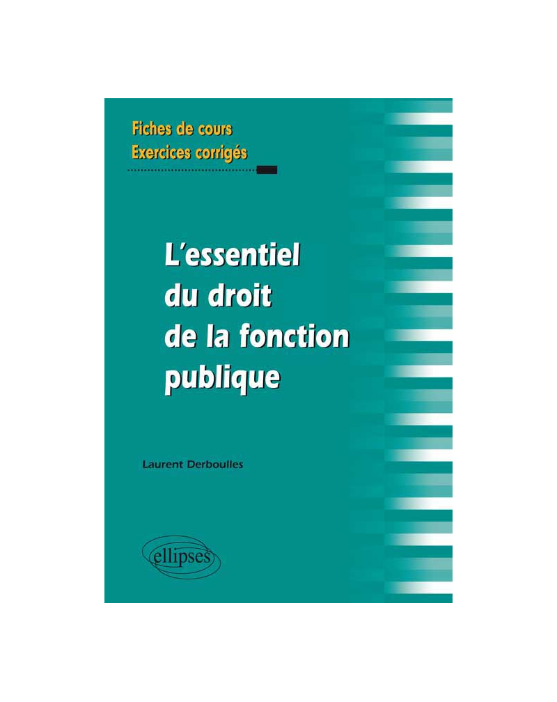 L`essentiel du Droit de la fonction publique. Fiches de cours et exercices corrigés