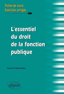 L`essentiel du Droit de la fonction publique. Fiches de cours et exercices corrigés