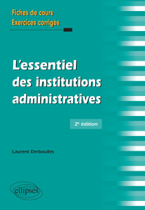 L’essentiel des institutions administratives - 2e édition