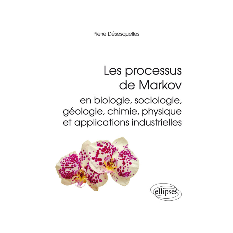 Les processus de Markov en biologie, sociologie, géologie, chimie, physique et applications industrielles