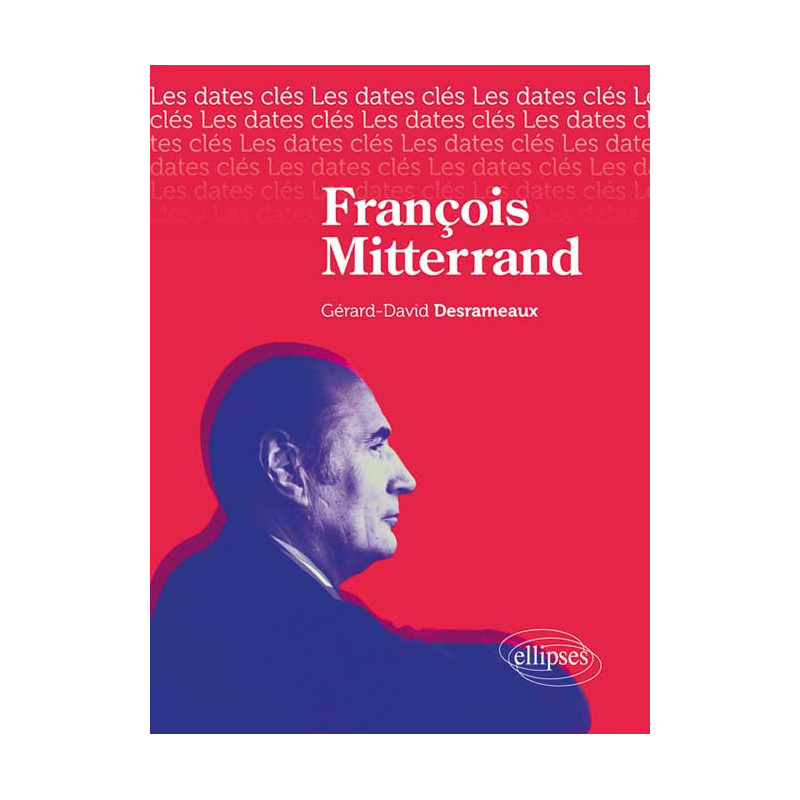 Les dates-clés de François Mitterrand
