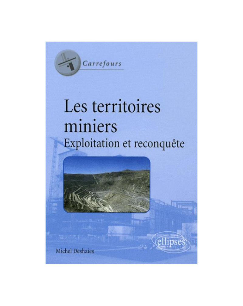 Les territoires miniers. Exploitation et reconquête