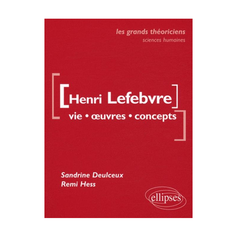 Lefebvre Henri  - Vie, œuvres, concepts