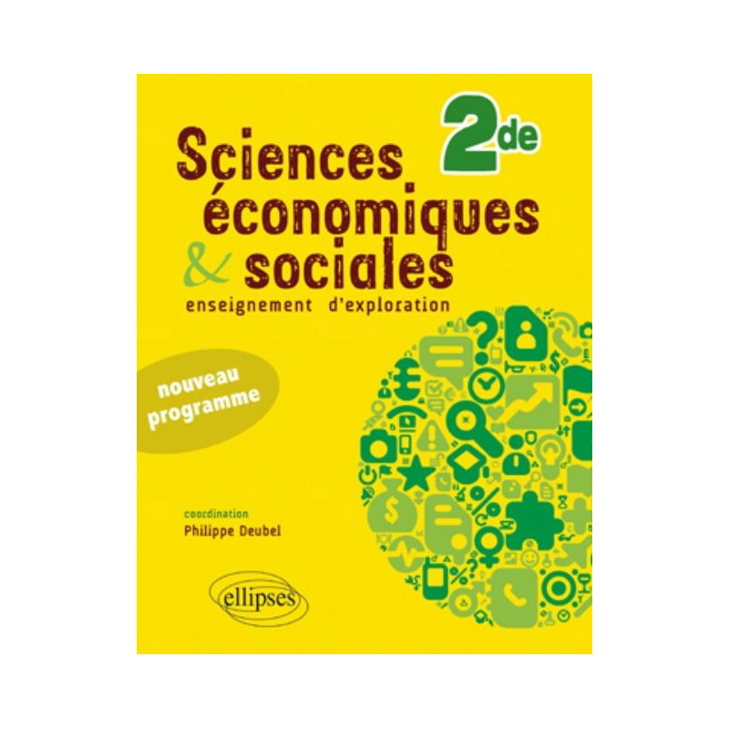 Sciences économiques et sociales - Seconde - conforme au nouveau programme