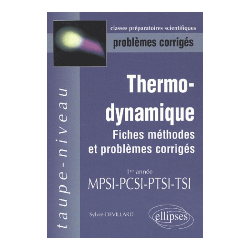 Thermodynamique MPSI-PCSI-PTSI-TSI - Fiches, méthodes et problèmes corrigés