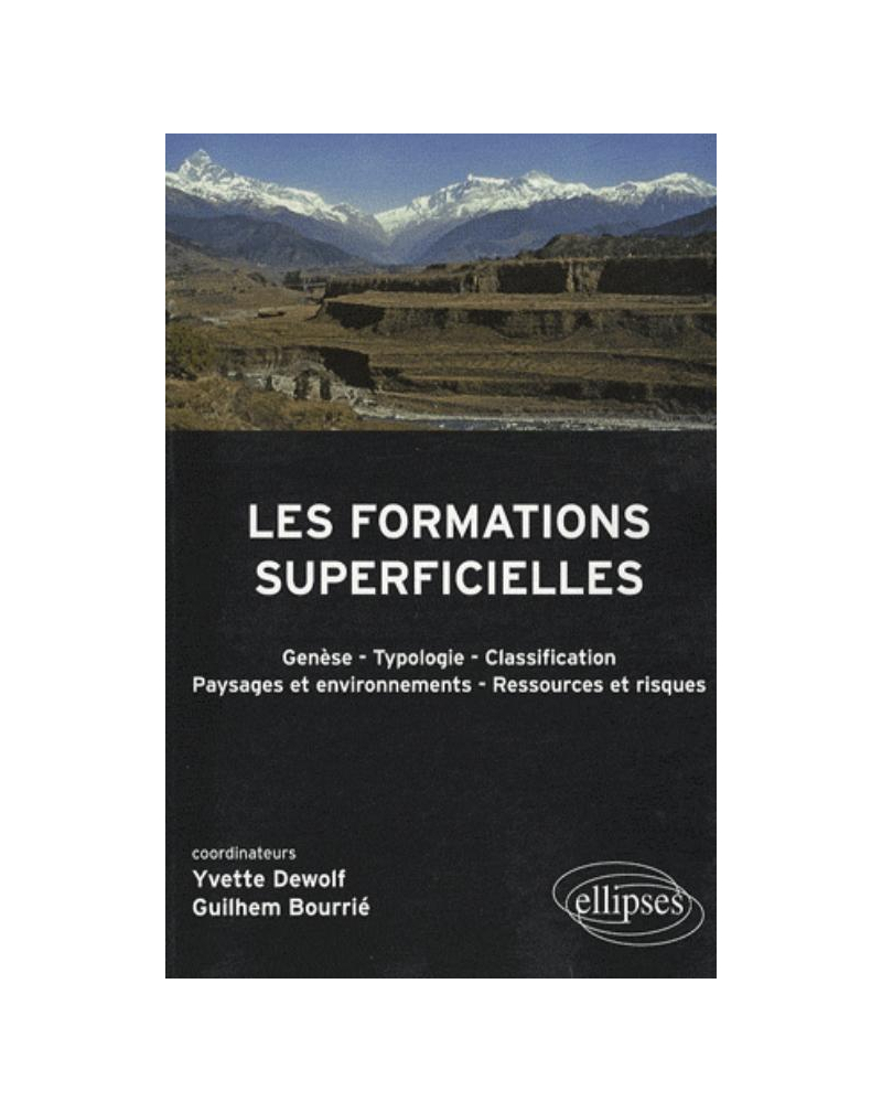 Les formations superficielles. Génèse - typologie - Classification - Paysages et environnements - ressources et risques