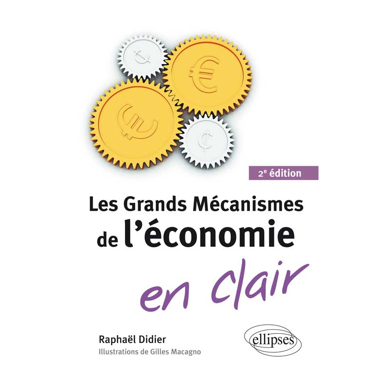 Les Grands Mécanismes de l’économie en clair - 2e édition
