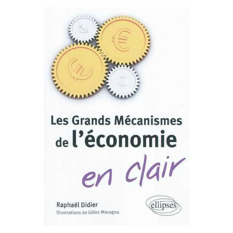 Les Grands Mécanismes de l'économie en clair