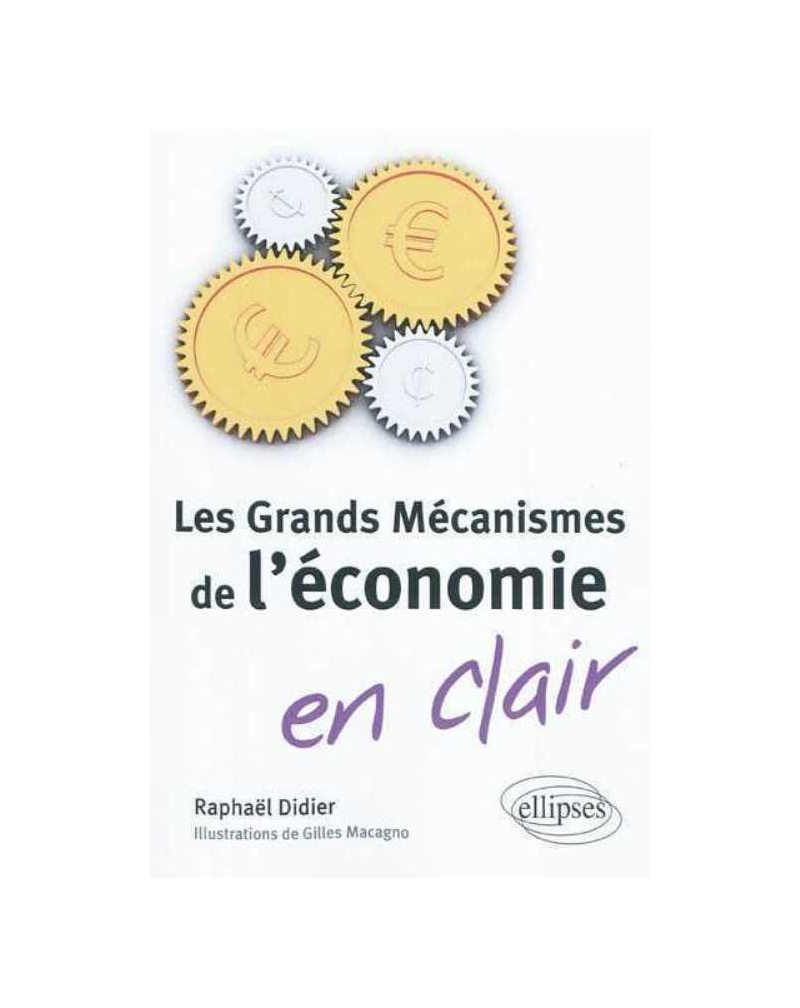 Les Grands Mécanismes de l'économie en clair