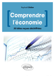 Mieux comprendre l'économie. 50 idées reçues déchiffrées