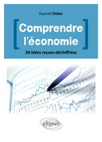 Mieux comprendre l'économie. 50 idées reçues déchiffrées