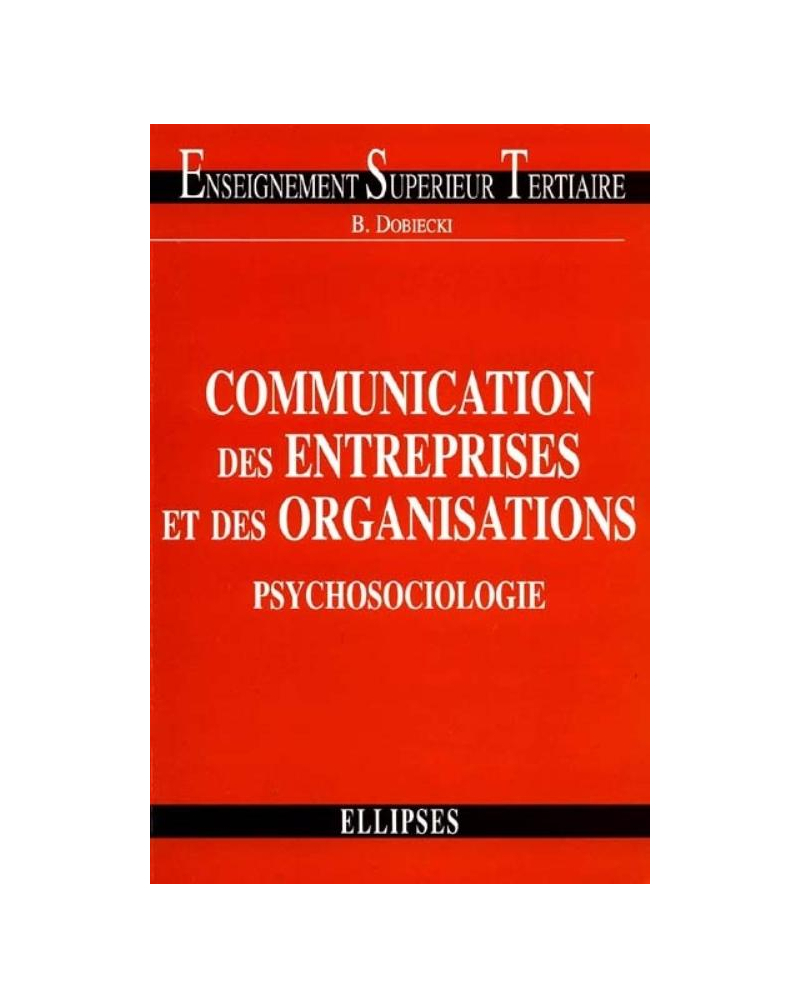 Communication des entreprises et des organisations : psychosociologie