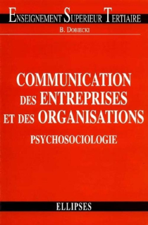 Communication des entreprises et des organisations : psychosociologie