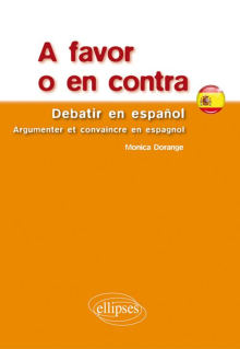 A favor o en contra. Debatir en español. Argumenter et convaincre en espagnol