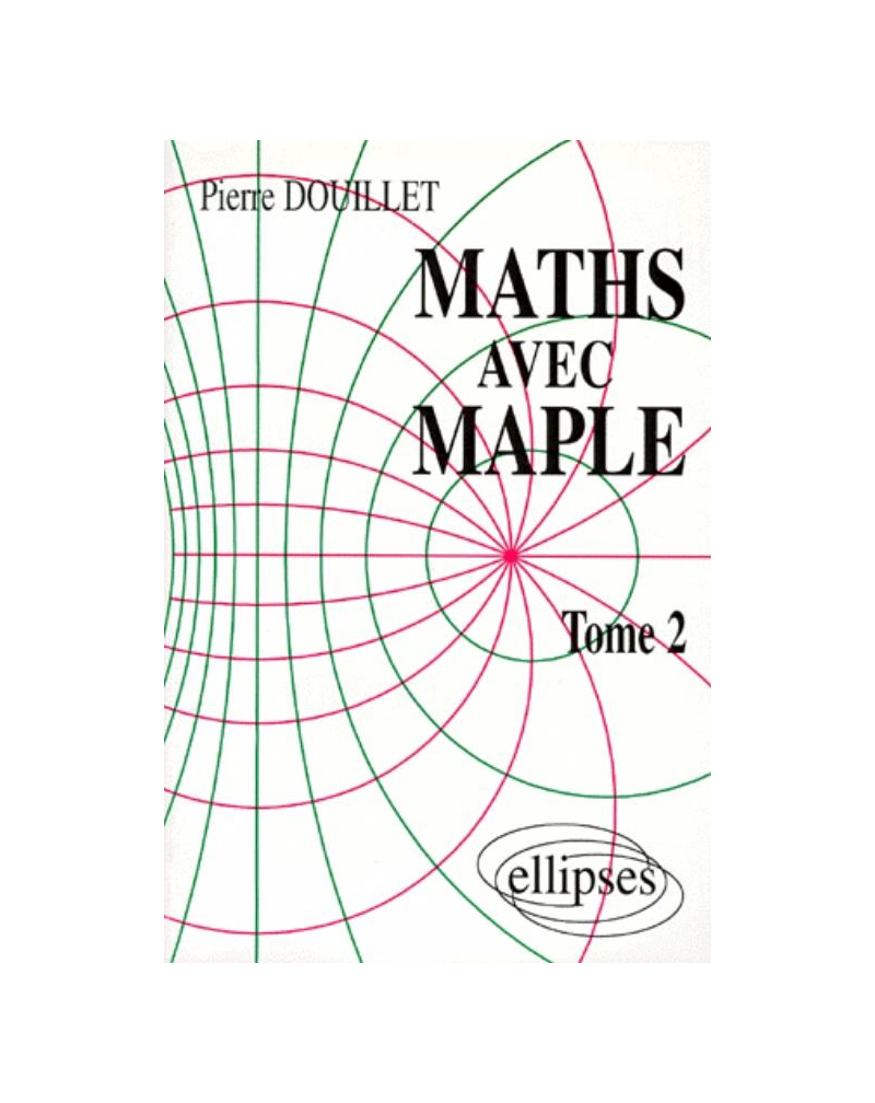 Mathématiques avec MAPLE - Tome 2