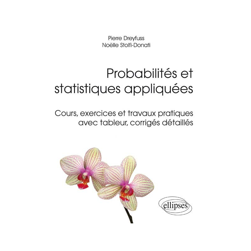 Probabilités et statistiques appliquées - Cours, exercices et travaux pratiques avec tableur, corrigés détaillés